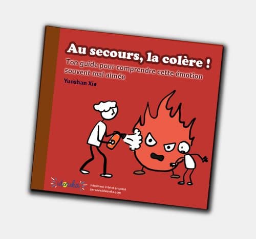 Au secours la Colère ! Mon livre pour comprendre cette émotion et mieux l’apprivoiser